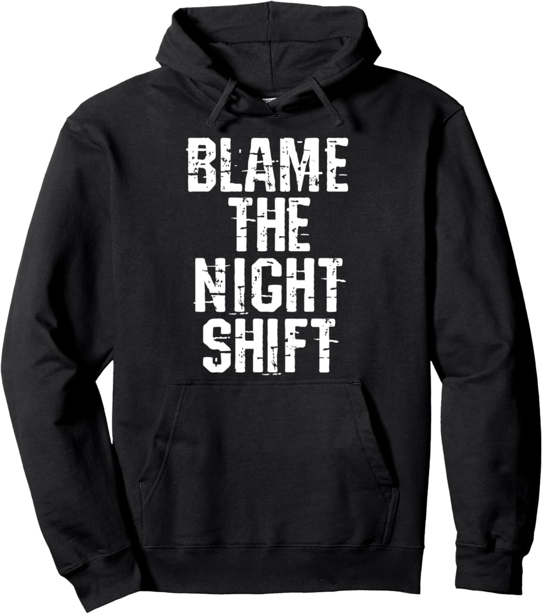 Blame The Night Shift Pullover Hoodie