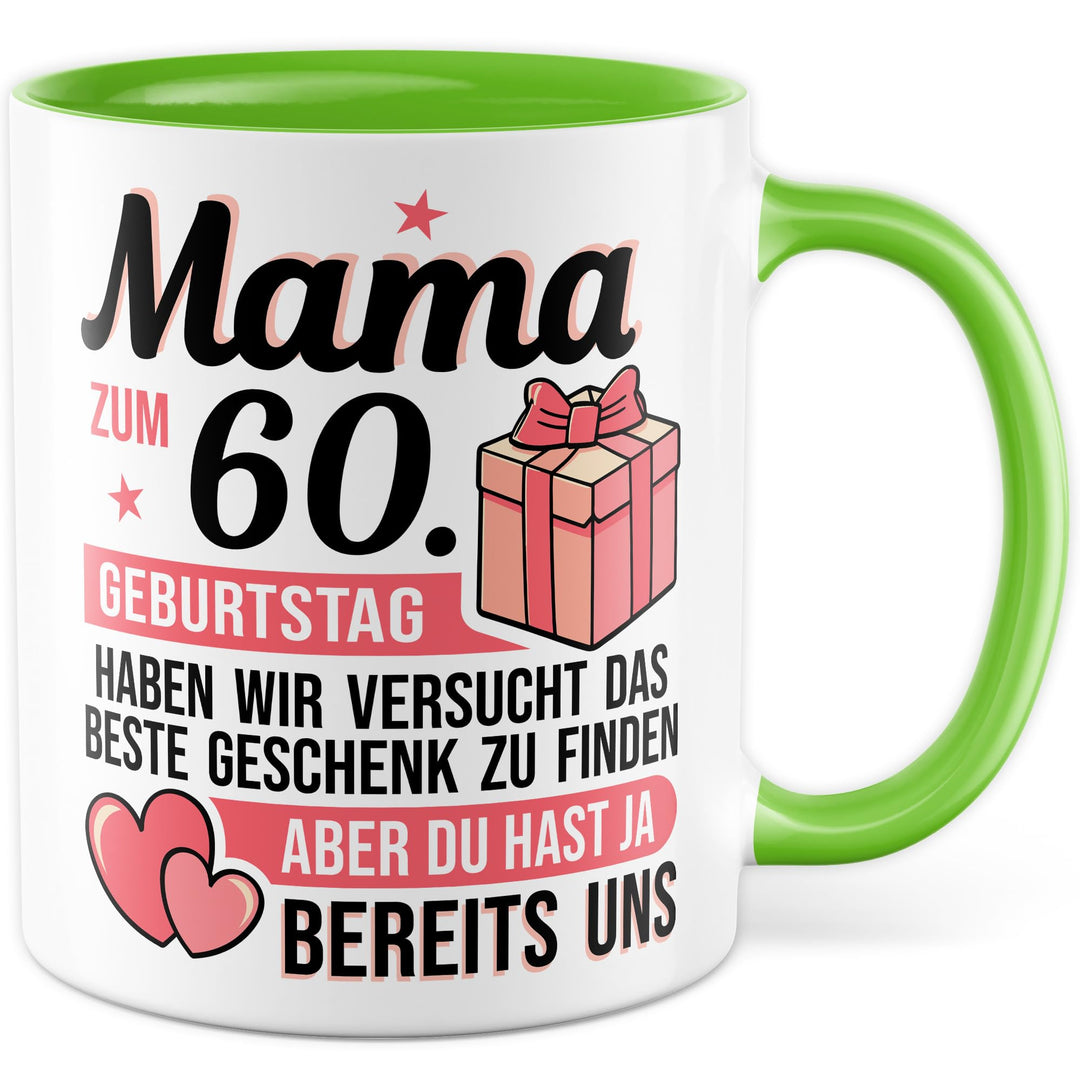 Tasse Mama Geschenk Mama zum 60. Geburtstag haben wir versucht das beste Geschenk zu finden, aber du