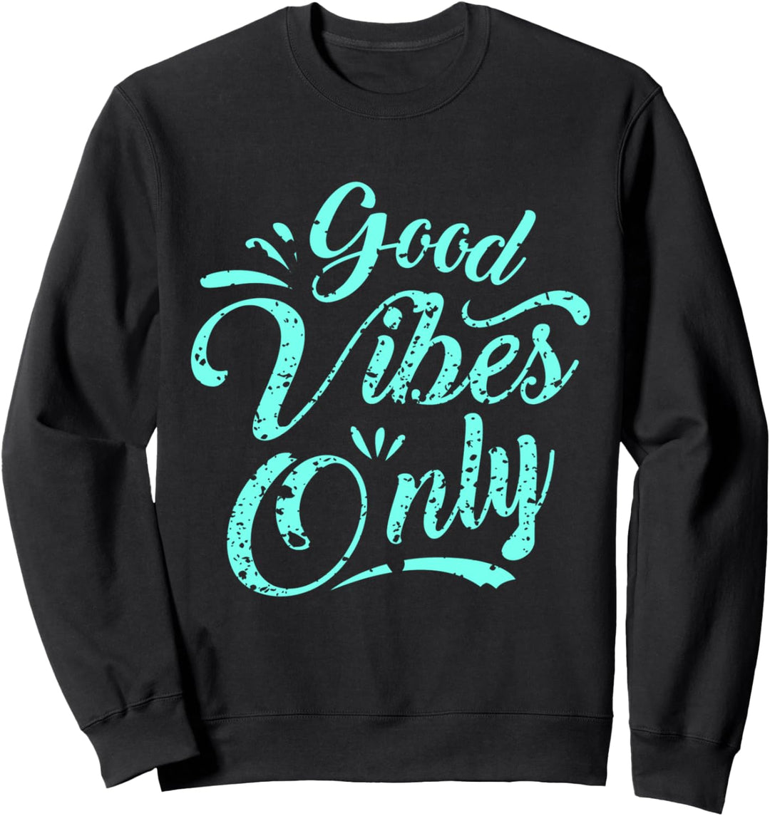 Gute Stimmung nur inspirierende motivierende Zitate Sweatshirt