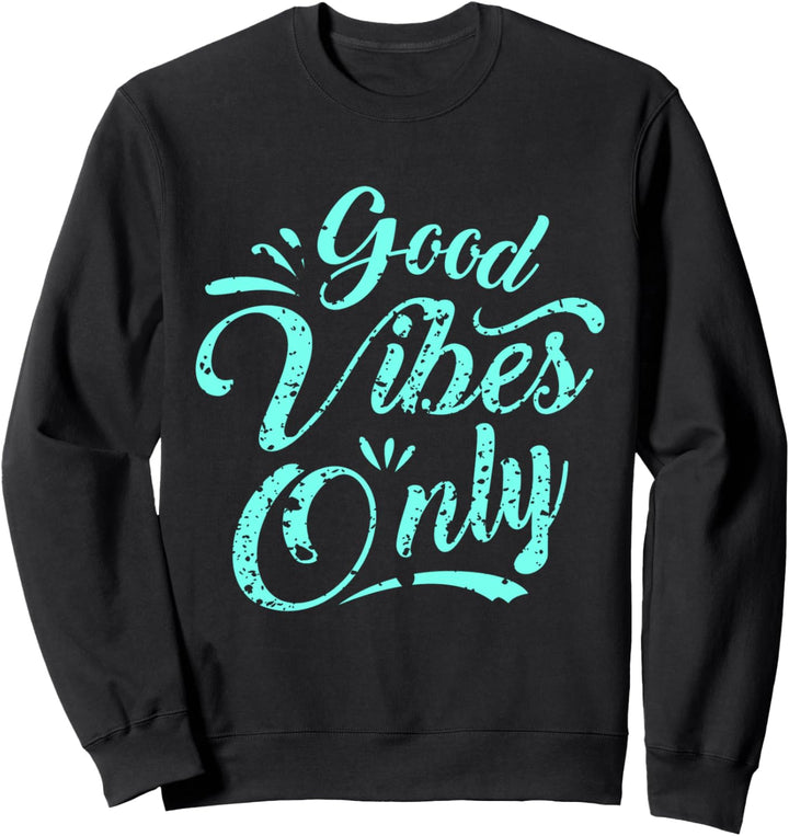 Gute Stimmung nur inspirierende motivierende Zitate Sweatshirt