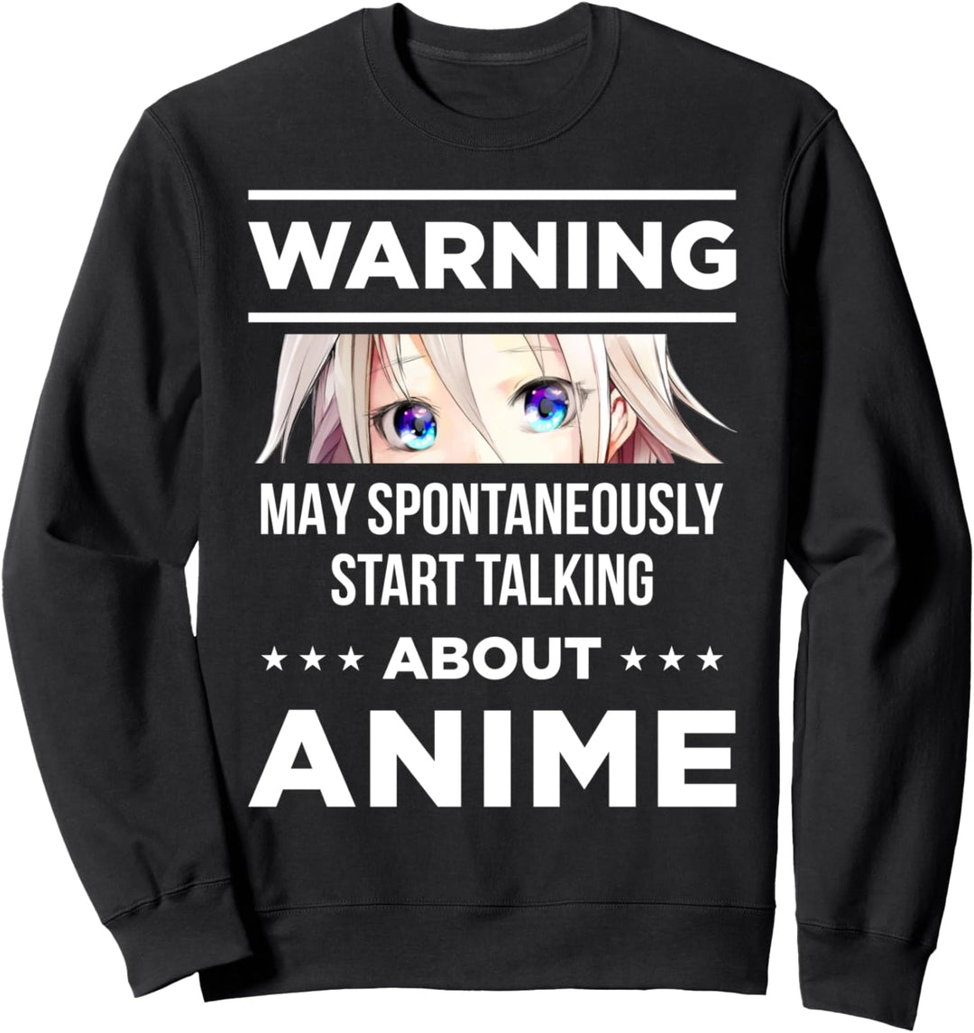 Warnung kann spontan anfangen, über Anime zu sprechen Sweatshirt