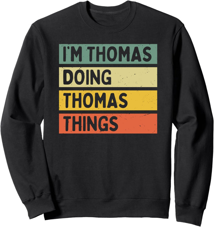 I'm Thomas Doing Thomas Things Lustiges personalisiertes Zitat Sweatshirt