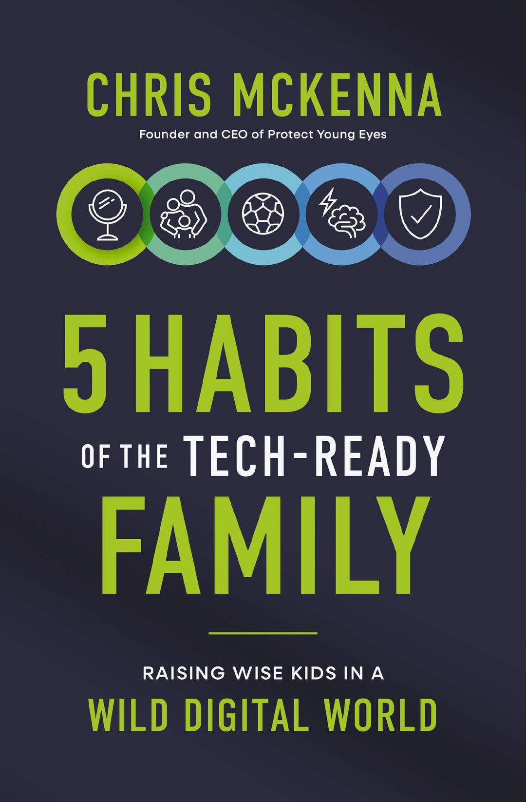 5 Habits of the Tech-Ready Family: Raising Wise Kids in a Wild Digital World, Taschenbuch