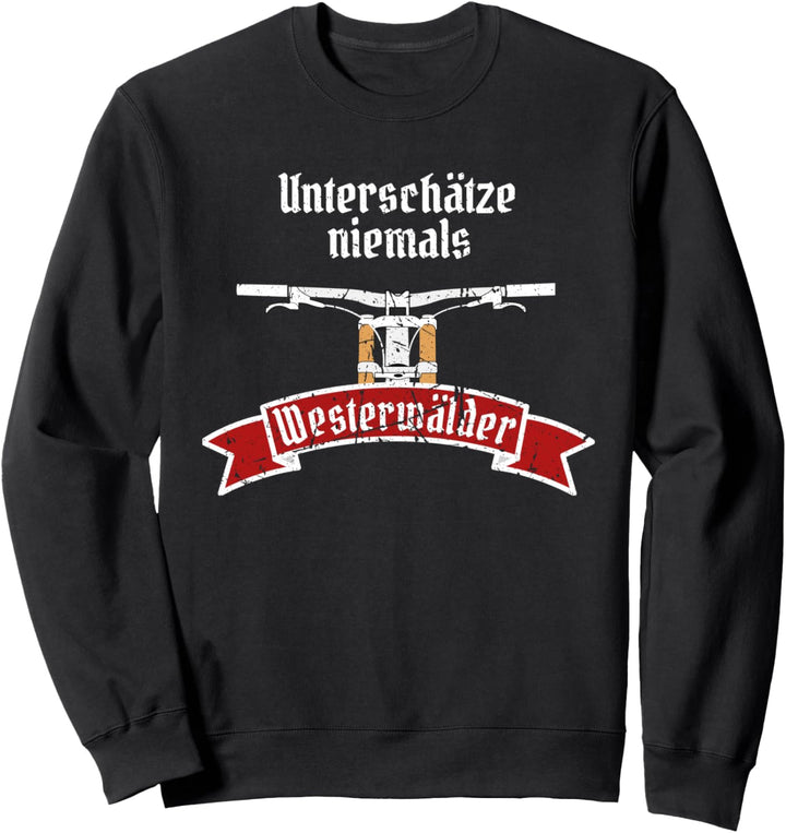 Unterschätze niemals Westerwälder MTB Geschenk Downhill Sweatshirt