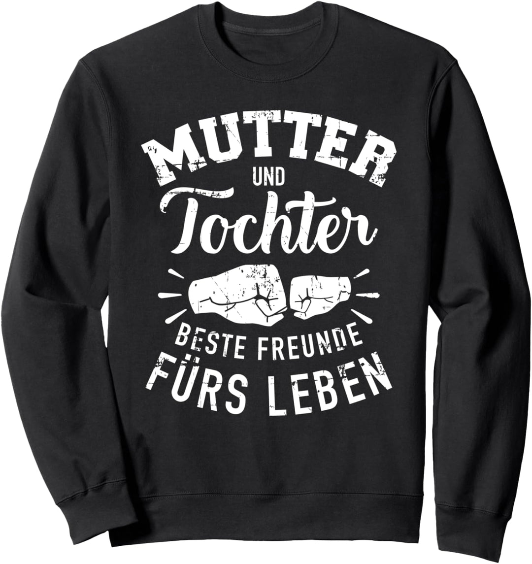 Mutter und Tochter beste Freunde Spruch Sweatshirt