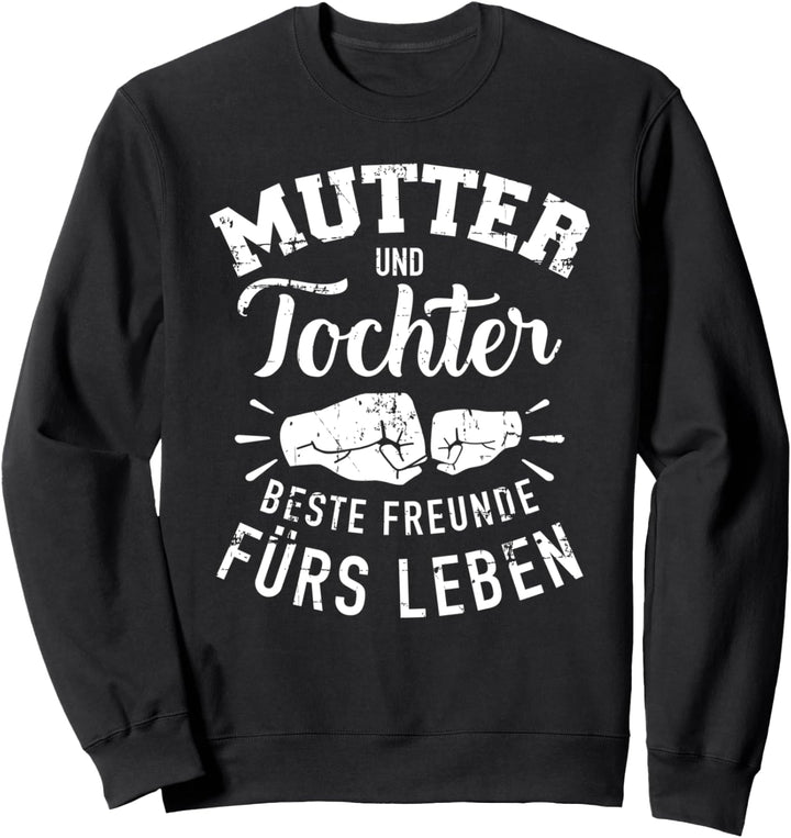 Mutter und Tochter beste Freunde Spruch Sweatshirt