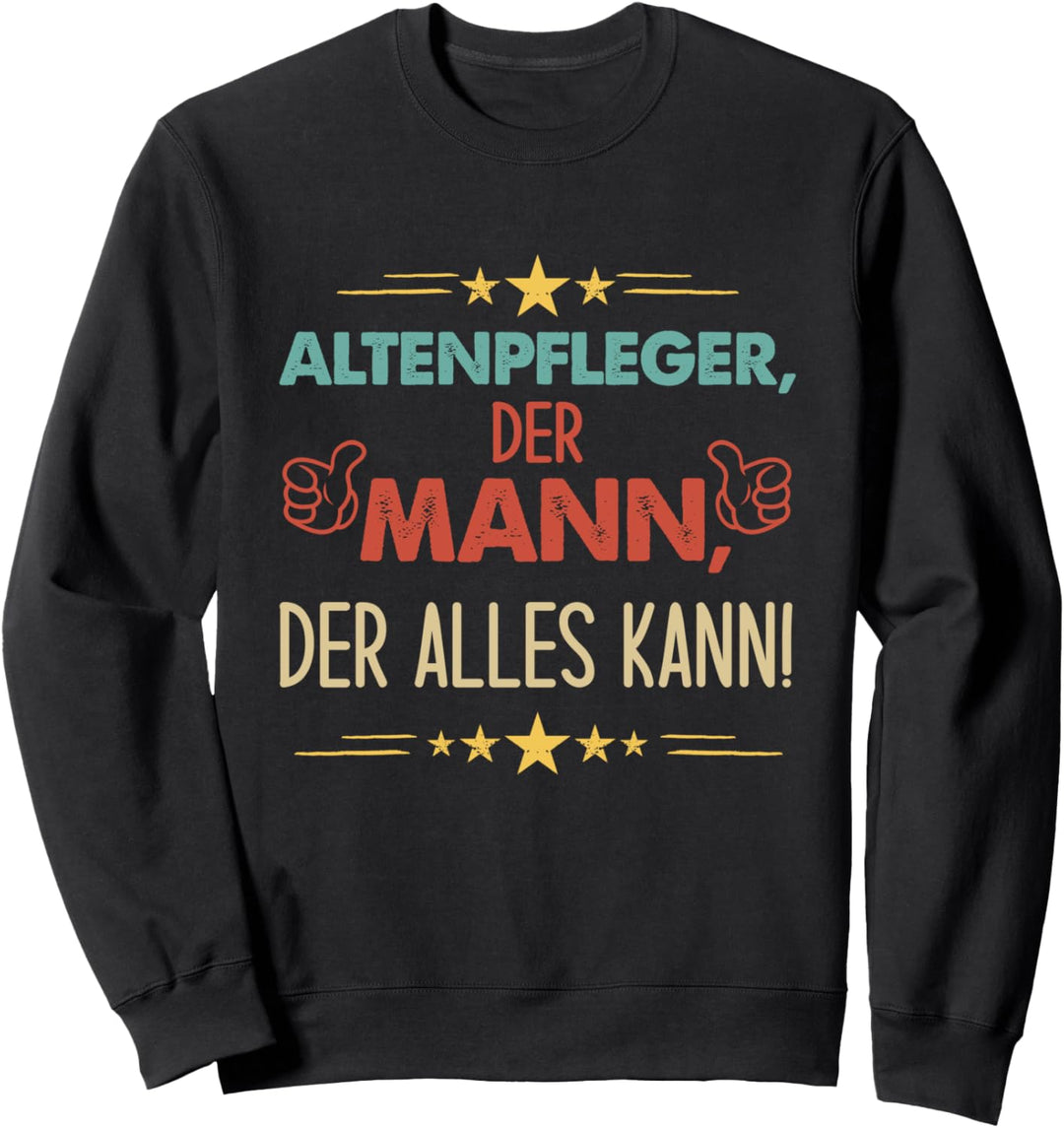 Lustiges Altenpfleger Der Mann Der Alles Kann Sweatshirt