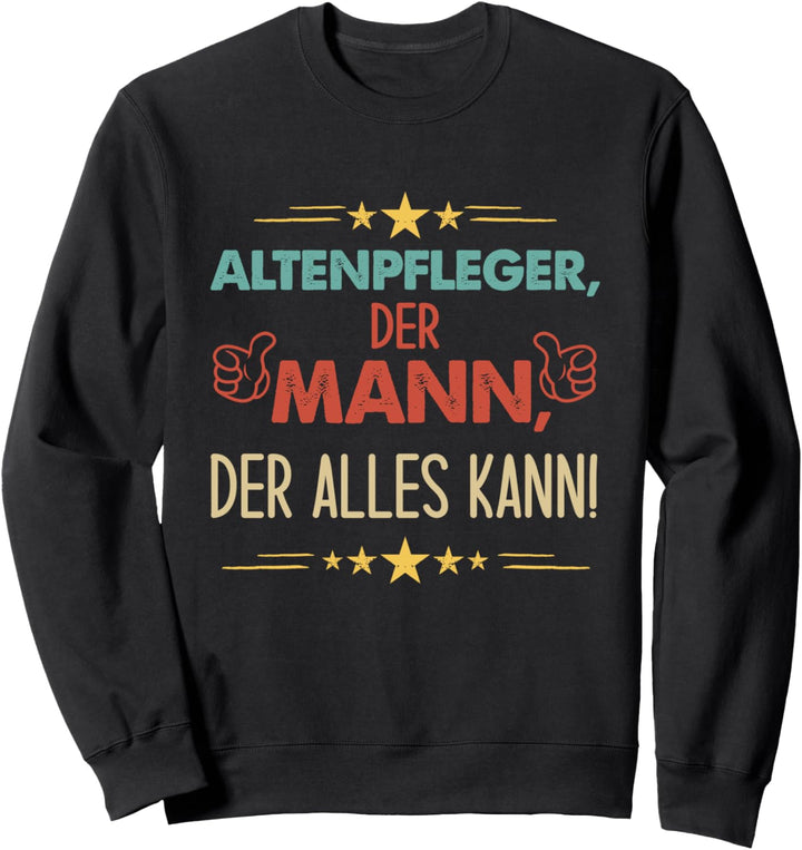 Lustiges Altenpfleger Der Mann Der Alles Kann Sweatshirt