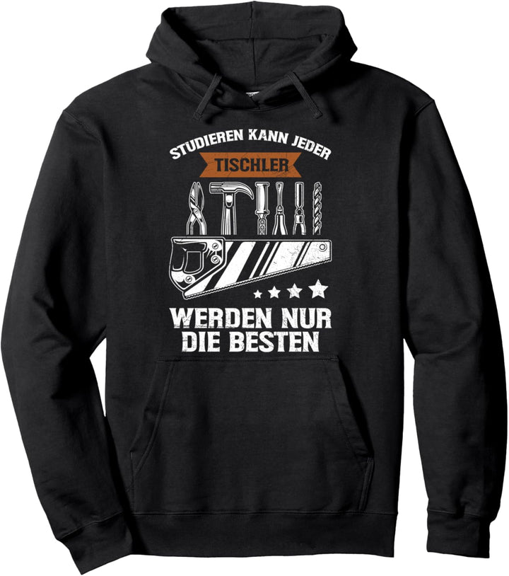 Studieren Kann Jeder Tischler Nur Die Besten Handwerker Pullover Hoodie