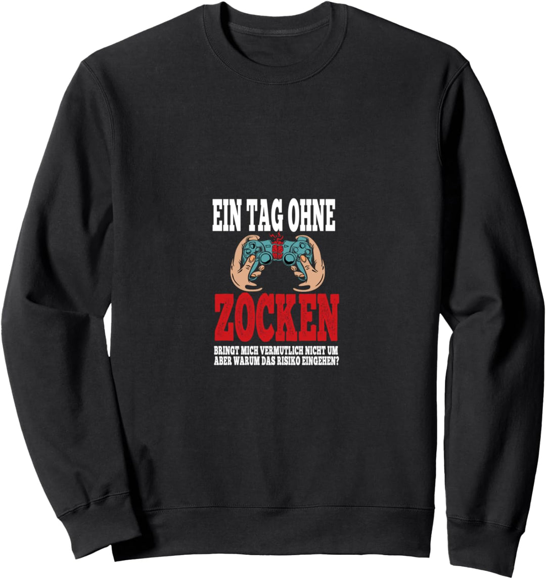 Ein Tag ohne Zocken Cool Controller Spruch Computer outfit Sweatshirt