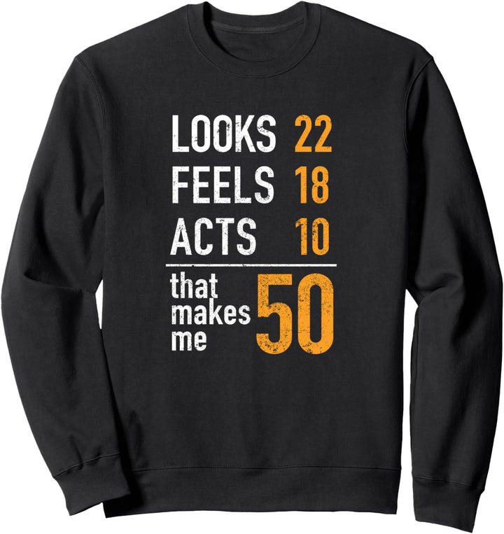 Look Feels Acts 50er Jahre Herren Damen Geburtstag Geschenk Sweatshirt