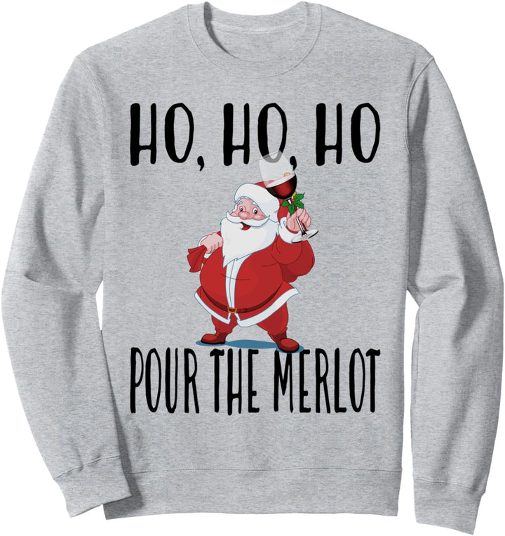 Ho Ho Ho Pour The Merlot Christmas Holiday Sweatshirt
