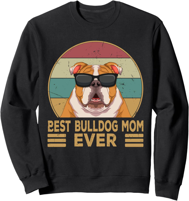 Englische Bulldogge Best Bulldog Mom Ever Mama Frauchen Sweatshirt