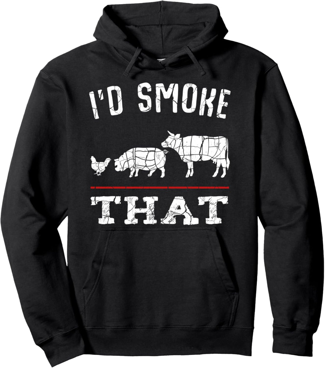 I'd Smoke That Huhn Rind Schwein Grillen BBQ Steak Party Pullover Hoodie