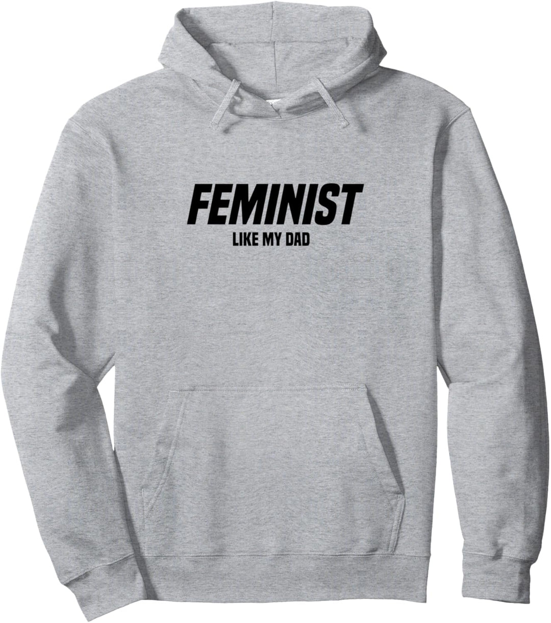 Feminist Like My Dad Feminismus Pullover Hoodie