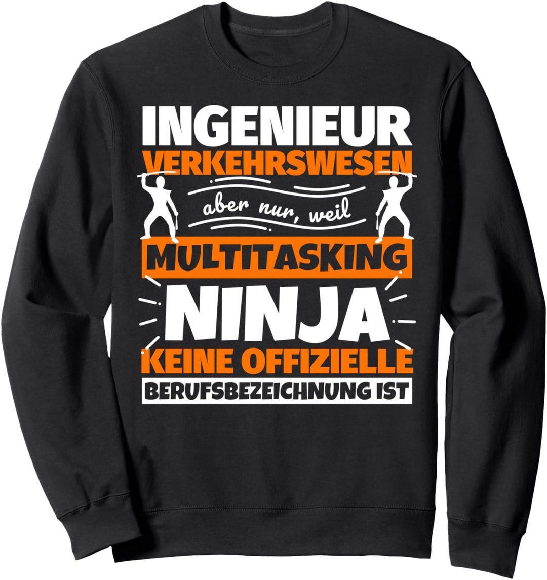Ingenieur Verkehrswesen lustiger Spruch Ninja Beruf Ingenieu Sweatshirt