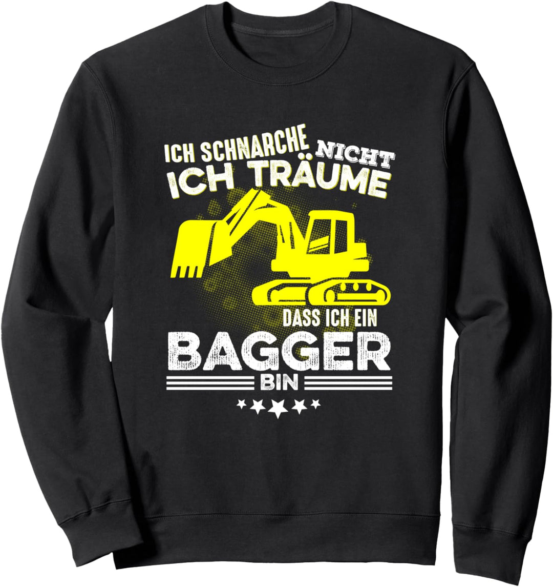 Ich schnarche nicht ich träume dass ich ein Bagger bin Sweatshirt