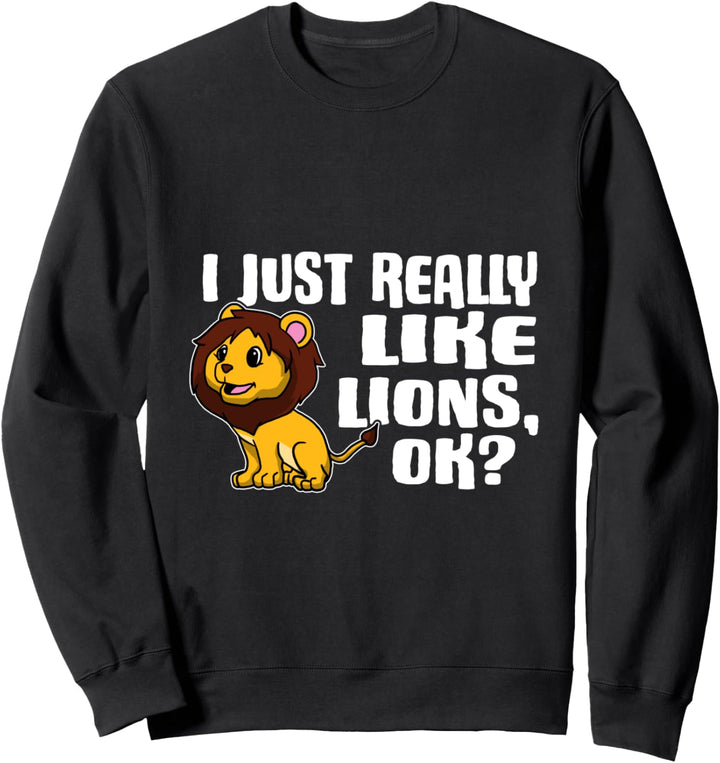 I Just Really Like Lions Ok Lustiges Löwen Kostüm Sweatshirt