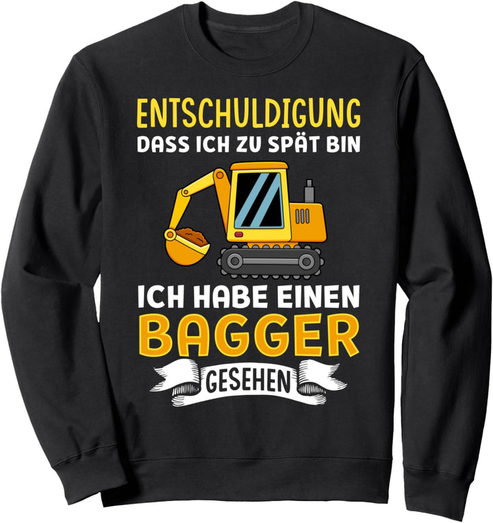 Entschuldigung dass ich zu spät bin Bagger Maurer Dachdecker Sweatshirt