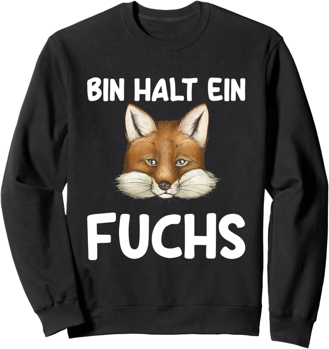 Bin Halt Ein Fuchs Schlau Füchse Spruch Sweatshirt