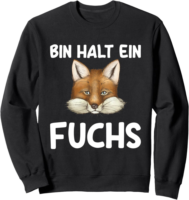 Bin Halt Ein Fuchs Schlau Füchse Spruch Sweatshirt