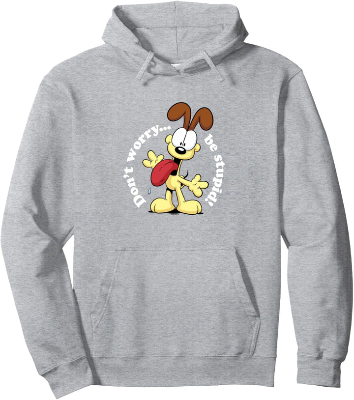 Garfield Odie Don't Worry...Be Stupid! Pullover Hoodie