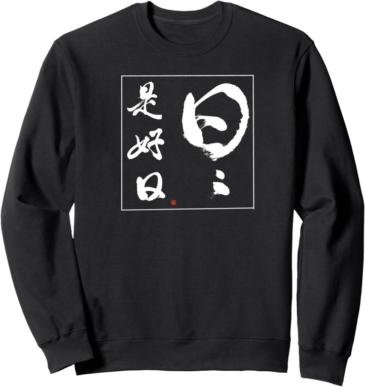 Zen Koan 'Tag um Tag ist ein guter Tag' Japan Kalligrafie Sweatshirt