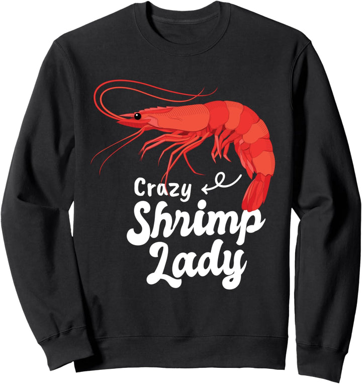 Shrimp Crazy Shrimp Lady Sweatshirt