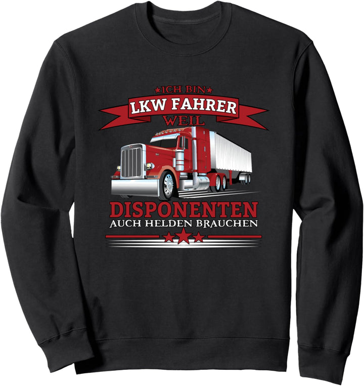 Beruf LKW Fahrer Disponenten Brauchen Helden Lastwagenfahrer Sweatshirt