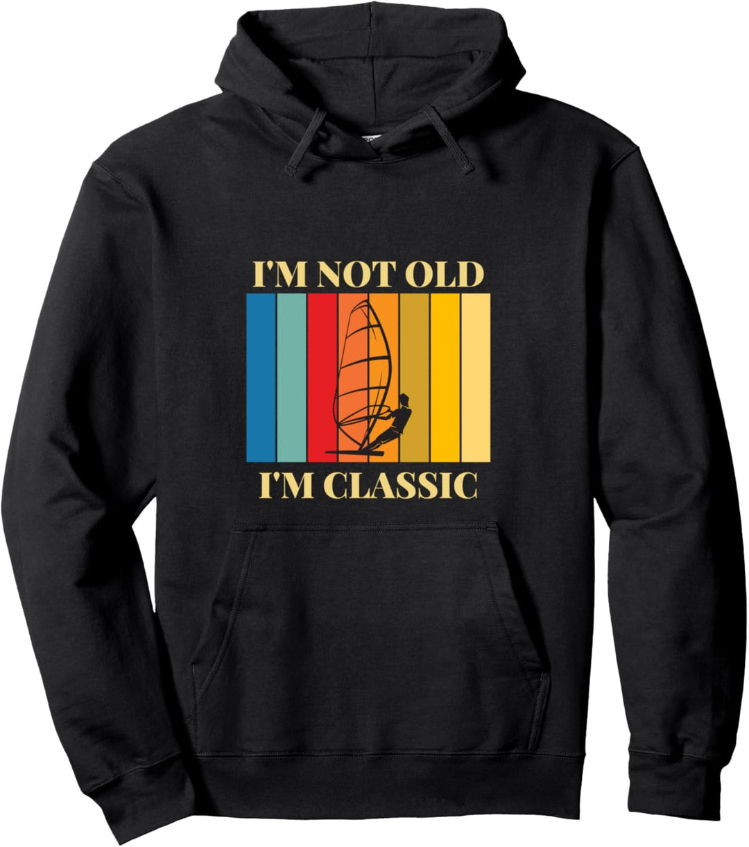 I'm not old, I'm classic - Windsurf - Windsurfer Pullover Hoodie