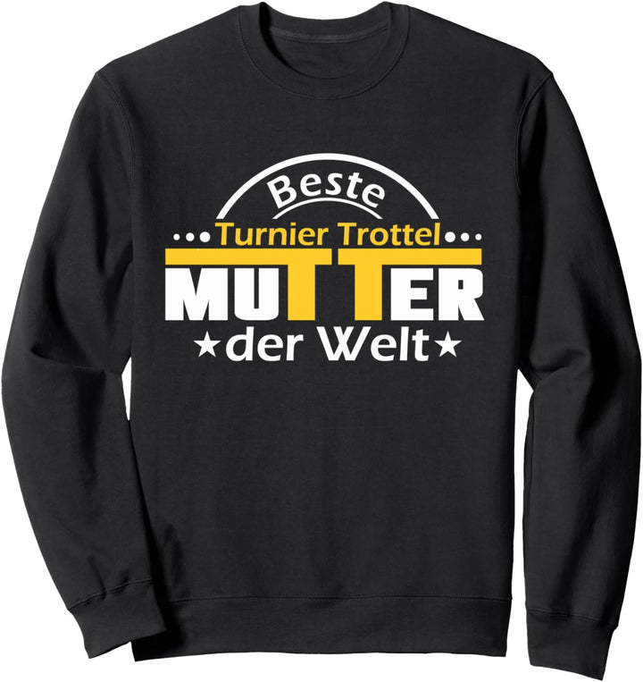 Turniertrottel Reiten Reiter Pferd Reitsport Sweatshirt