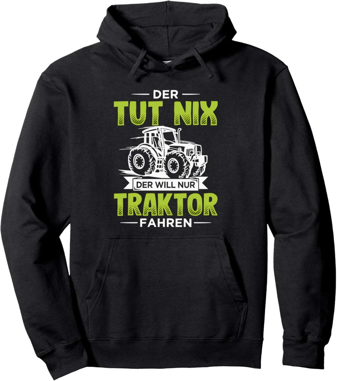 Der tut nix der will nur Traktor fahren Landwirt Pullover Hoodie