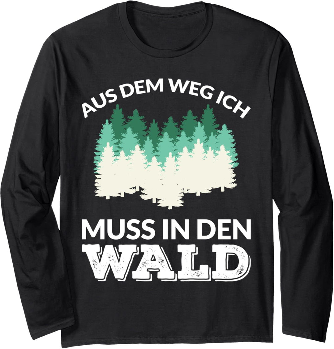 Ich muss in den Wald Langarmshirt