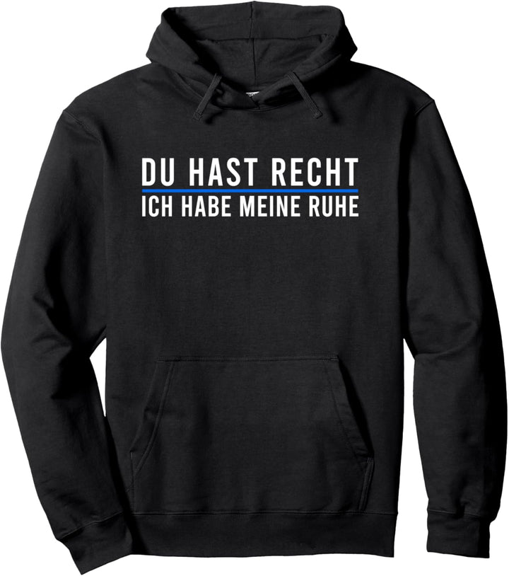 "Du Hast Recht Ich Habe Meine Ruhe" lustiges Humor Pullover Hoodie