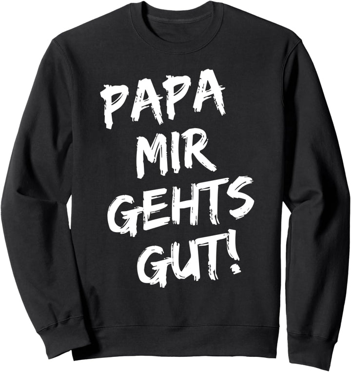 Papa Mir Gehts Gut Party Spruch Sweatshirt