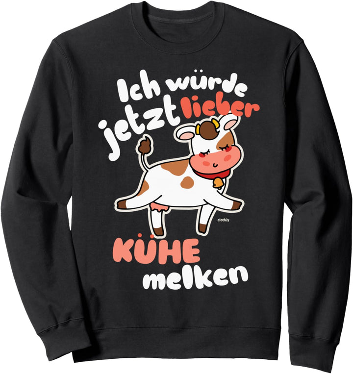 Ich würde jetzt lieber Kühe melken Landwirtin Idee Kuh Sweatshirt