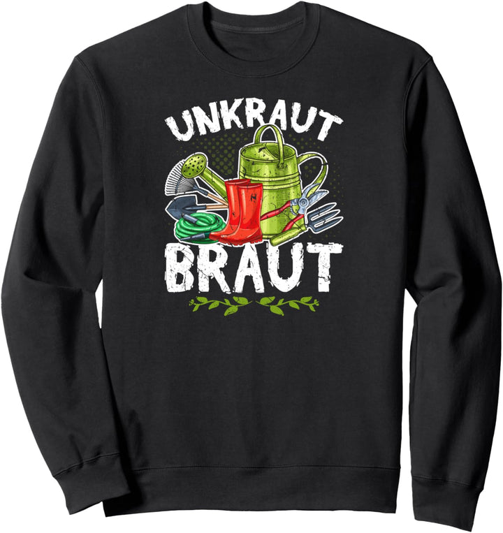 Unkraut Braut Gartenwerkzeug Gärtnerin Sweatshirt