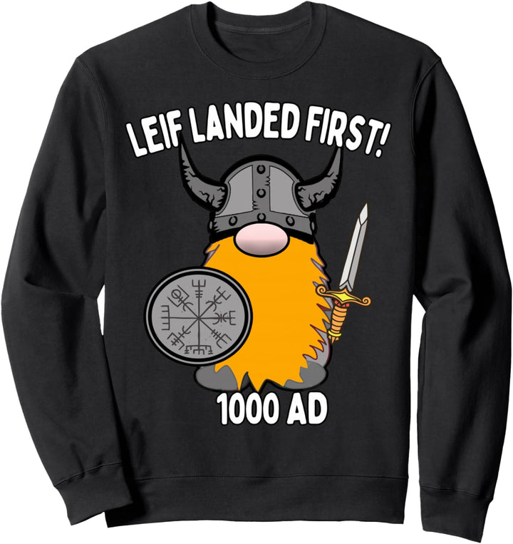 Leif Landed First Wikinger Wichtel Leif Erikson Sweatshirt
