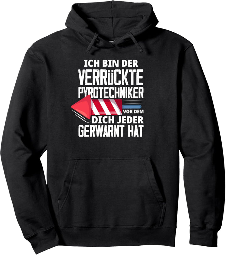 Verrückter Pyrotechniker - Beruf Feuerwerker Geschenk Pullover Hoodie