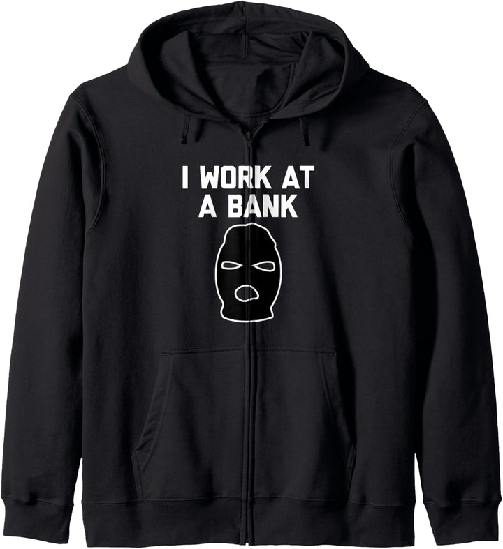 I Work At A Bank T-Shirt Lustiger Spruch Banker Räuber Banker Kapuzenjacke