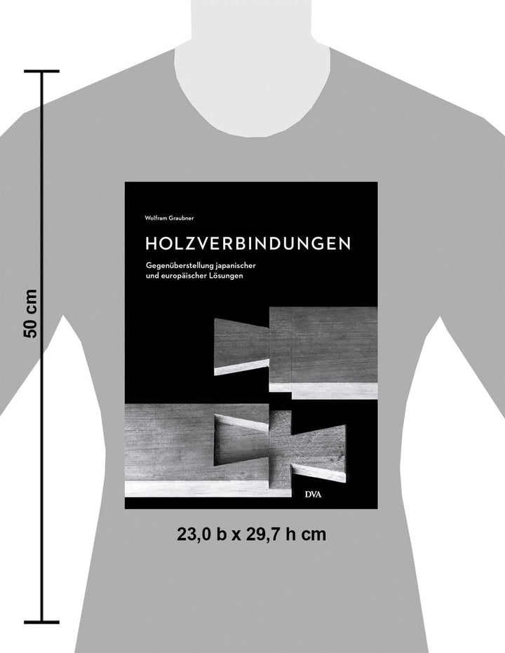 Holzverbindungen: Gegenüberstellungen japanischer und europäischer Lösungen, Gebundenes Buch