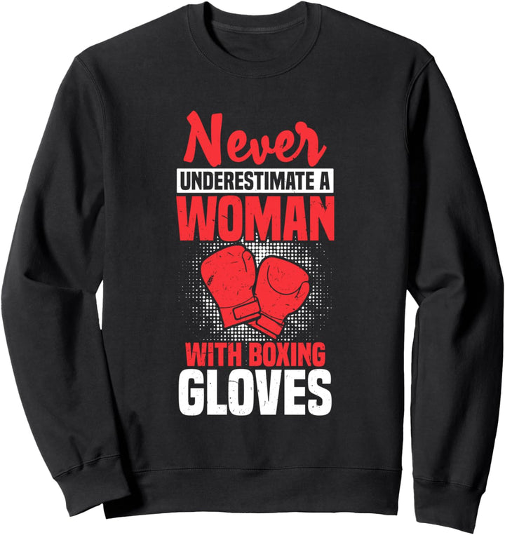 Never Underestimate A Woman with Boxing Gloves | Gym Workout Sweatshirt