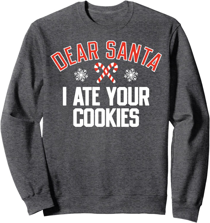 Dear Santa I Ate Your Cookies Christmas Sweatshirt