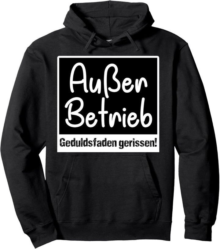 Ausser Betrieb Geduldsfaden Gerissen Arbeitskollegen Beruf Pullover Hoodie