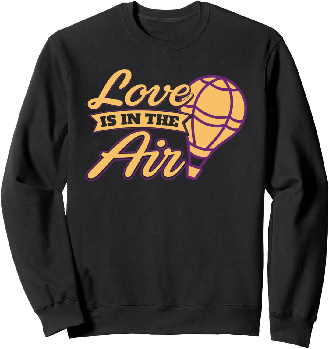 Ballonfahrer Ballonfahrt Ballon Pilot - Heissluftballon Sweatshirt