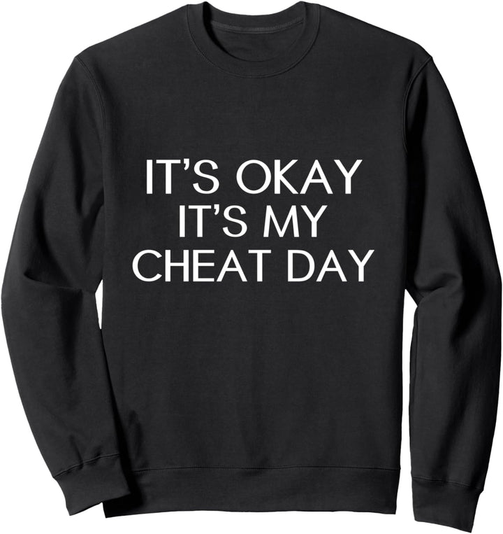 It's Okay It's My Cheat Day Sweatshirt