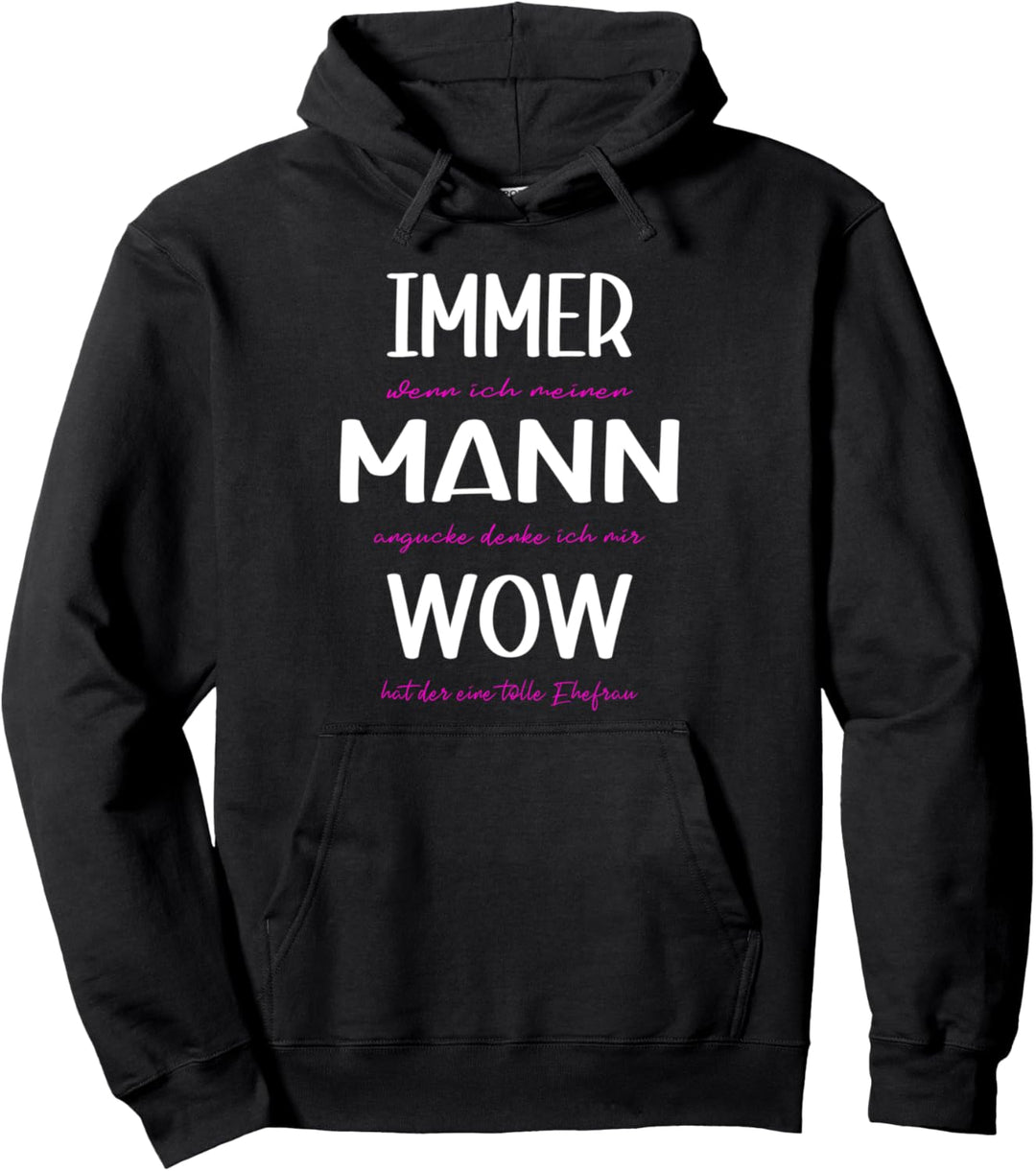Wenn ich meinen Mann angucke denke ich Wow, witziges Pullover Hoodie