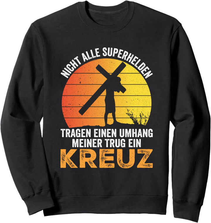 Nicht Alle Superhelden Tragen Einen Umhang Jesus Kreuz Sweatshirt