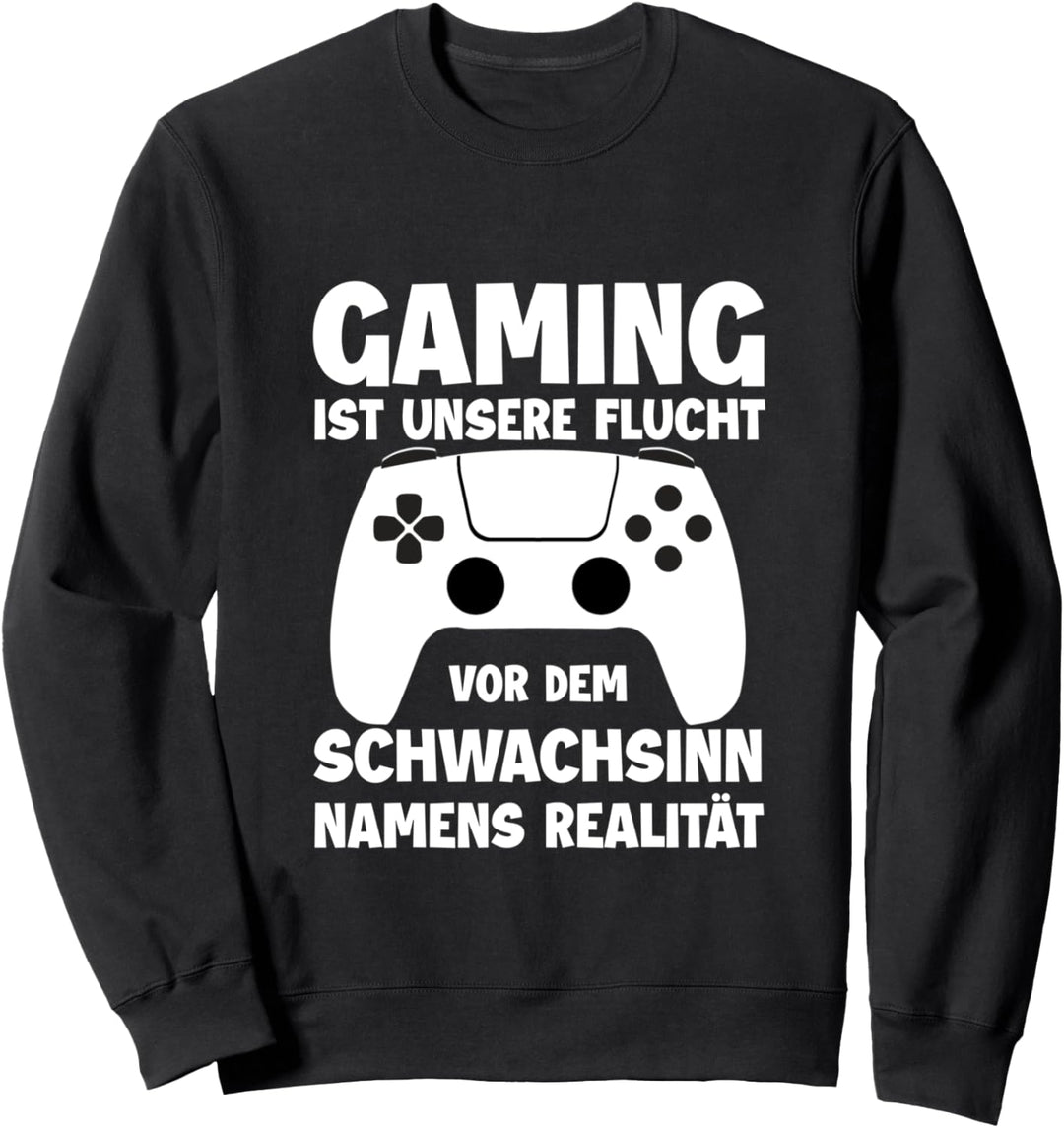 Gaming ist unsere Flucht vor der Realität Spieler Zockerin Sweatshirt