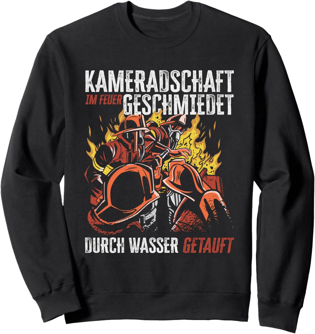 Feuerwehrmann Kameradschaft im Feuer geschmiedet Feuerwehr Sweatshirt